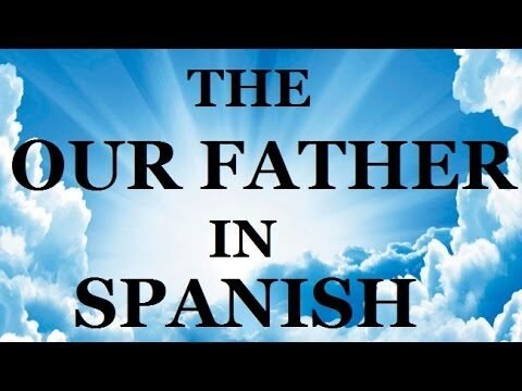 Our Father Who Art in Heaven: Exploring the Meaning of the 'Padre Nuestro' Prayer