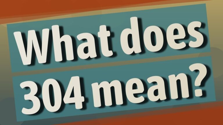 Decoding 304: Understanding the Meaning