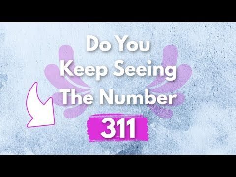 Unlocking the Meaning of 311 Angel Number